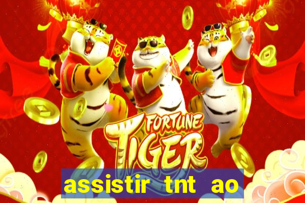 assistir tnt ao vivo gratis online